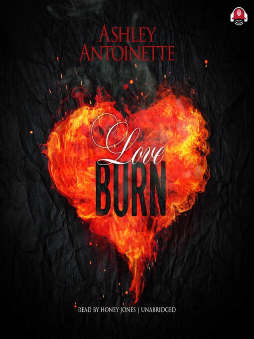 Title details for Love Burn by Ashley Antoinette - Wait list